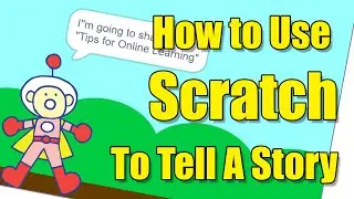 How to Use Scratch to Tell A Story [Skills for Beginning Animators]
