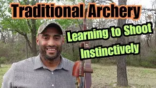 Traditional Archery (Learning to shoot Instinctive)