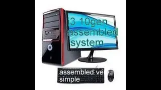 i3 10 generation  system Assembled is veryvery simple