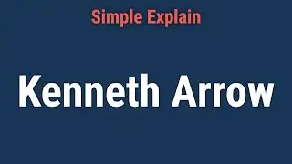 Who was Kenneth Arrow: His Theorem, Legacy
