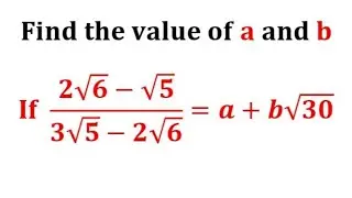 How to rationalise the denominator of a surd / (2root6-root5)/(3root5-2root6)=a+broot30