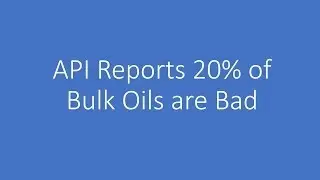 API Reports 20% of Bulk Oil is Bad