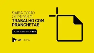 GUI FREITAS - Saiba como otimizar o trabalho com pranchetas no Illustrator