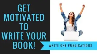 How To Find Motivation To Write A Novel Or Non-Fiction Book