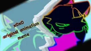 XOXO KISSES HUGS (ORIGINAL animation meme) (300 SUB SPECIAL) (FW)