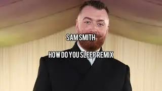 Sam Smith How Do You Sleep TikTok Remix 