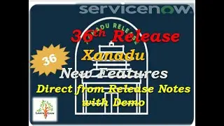 36 New Features || 36th Release Xanadu ||ServiceNow Release #GenAI || #nowAssist