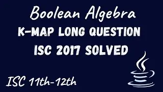 B13. K-Map ISC 2017 Long Numerical Question | ISC 11th-12th