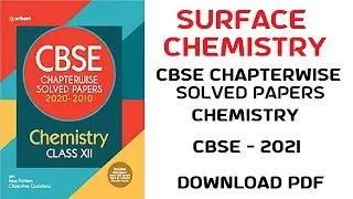 Download Arihant CBSE Chapterwise Solved Papers Class 12 Chemistry PDF || SURFACE CHEMISTRY
