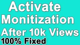 How To ENABLE MONETIZATION After 10000 Views || Get Monetized