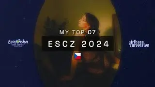 🇨🇿 escz 2024 - MY TOP 07 (BEFORE THE SHOW) | girlbossESC
