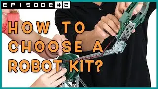 How to choose a robot kit for kids? Episode #2
