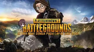 PUBG - Kelakuan Kami Sehari-Hari