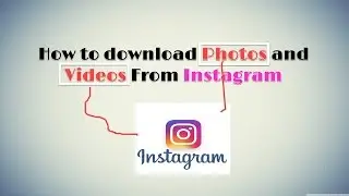 how to download Instagram videos and images 2017