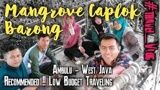 wisata Mangrove Low Budget CAPLOK BARONG AMBULU