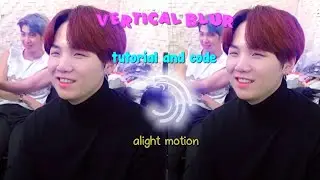 vertical blur tutorial and code / alight motion /
