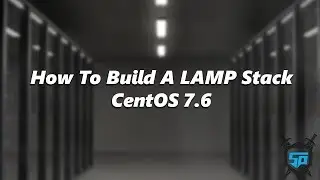 How To Build A Lamp Stack Quickly And Easily On Centos 7.6