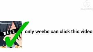 only weebs can click this video
