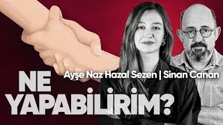 İyi Hissetmek Zorunda Değiliz! Konuk: Ayşe Naz Hazal Sezen | Ne Yapabilirim? | 3.Bölüm