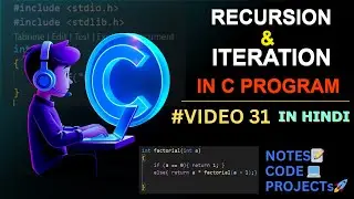 (#VIDEO 31) RECURSION vs ITERATION IN C|| C Language Complete Course in Hindi