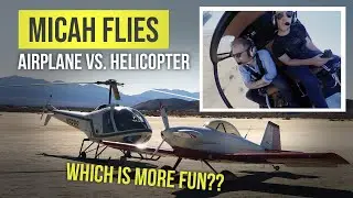 Helicopter vs. Airplane | Which is more fun to fly?!?