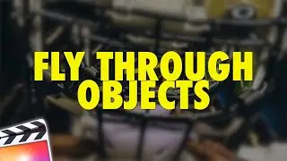 Final Cut Pro X Fly Through Objects Effect Tutorial