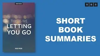 Short Book Summary of This Is Me Letting You Go by Heidi Priebe