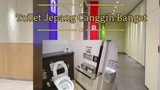 Toilet umum di Jepang Bersih, Canggih Dan GRATIS Lagi 😍💕