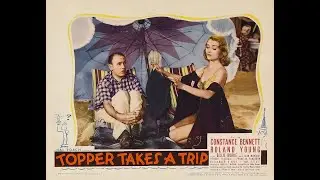 Topper Takes a Trip!  Full Movie! Limited Ads!