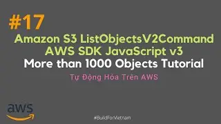 #17 -  List 1000+ Amazon S3 Objects with AWS SDK Javascript v3 Sample Code Tutorial