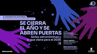 Señas astronómicas y lo que viene para el 2025 | Universo en las manos | Planetario de Medellín