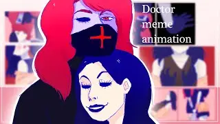 DOCTOR (meme animation)(creepypasta)(cute version)