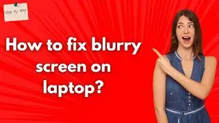 How to fix blurry screen on laptop ? -  Step by Step