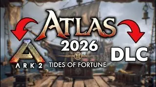 ATLAS IN 2026, Unoffical Servers & Ark Ascended DLC Thoughts... Tides of Fortune !!