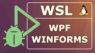 Debug WPF and Winforms .NET in Linux (WSL 2 GUI)  2021