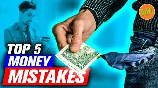 The Top 5 Mistakes People Make With Their Money 