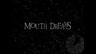 Mouth Dreams TV Intro