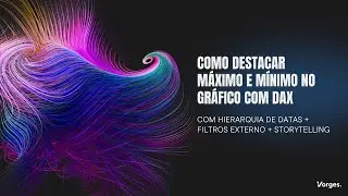 [PARTE 04] - Destacar máximo e mínimo DAX: Com hierarquia de datas + Filtros externos + Storytelling