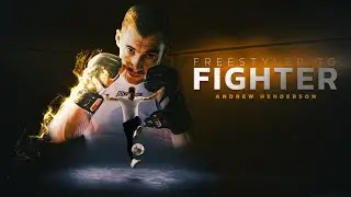 Andrew Henderson - Freestyler to Fighter