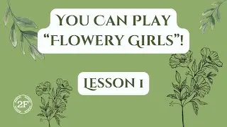 You can play “Flowery Girls” - Lesson 1