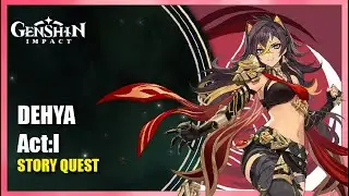 Dehya Story Quest Act: I - Complete Story | Genshin Impact
