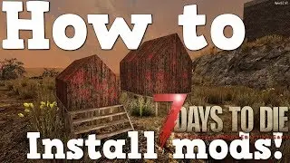 7 Days to Die | How to install / use mods | PC|Alpha16|