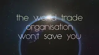 The World Trade Organisation Won't Save You