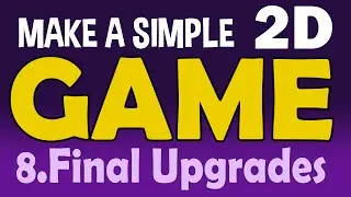 How to make a Simple 2D Game in Unity 2019 - 8.FINAL UPGRADES