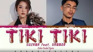 SUZANA  feat VANNDA ' TIKI TIKI ' Lyrics (Color Coded Lyrics)