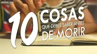 Top | 10 THINGS YOU SHOULD KNOW BEFORE YOU DIE