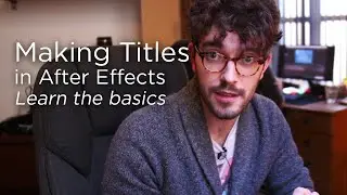 Making Titles in After Effects | Learn the basics