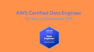 🚀 Chia sẻ kinh nghiệm thi chứng chỉ AWS Data Engineer Associate | Discount 33%