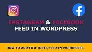 How to Add Facebook and Instagram Feed in Wordpress