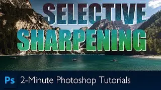 How to Apply Selective Sharpening in Photoshop | Photoshop Tutorial